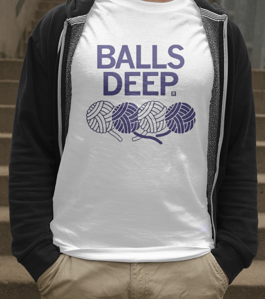 BALLS DEEP Yarn Knitting Humor T-Shirt