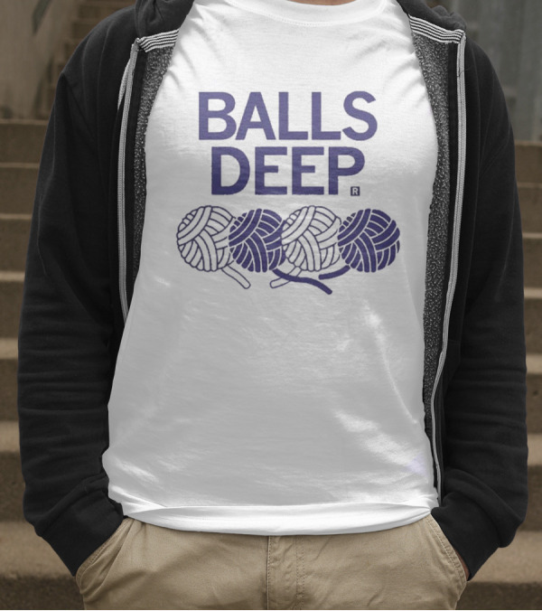 BALLS DEEP Yarn Knitting Humor T-Shirt