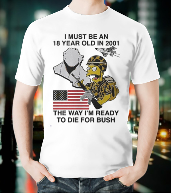Bart Simpson 18 Year Old 2001 Ready To Die For Bush American Flag Military Camouflage T-Shirt