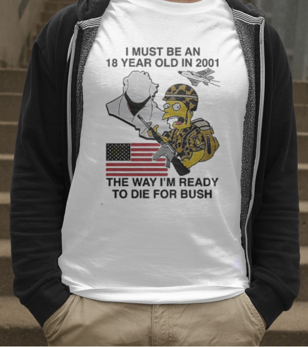 Bart Simpson 18 Year Old 2001 Ready To Die For Bush American Flag Military Camouflage T-Shirt