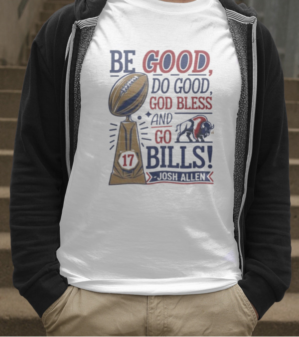 Be Good Do Good God Bless Go Bills 17 Josh Allen T-Shirt