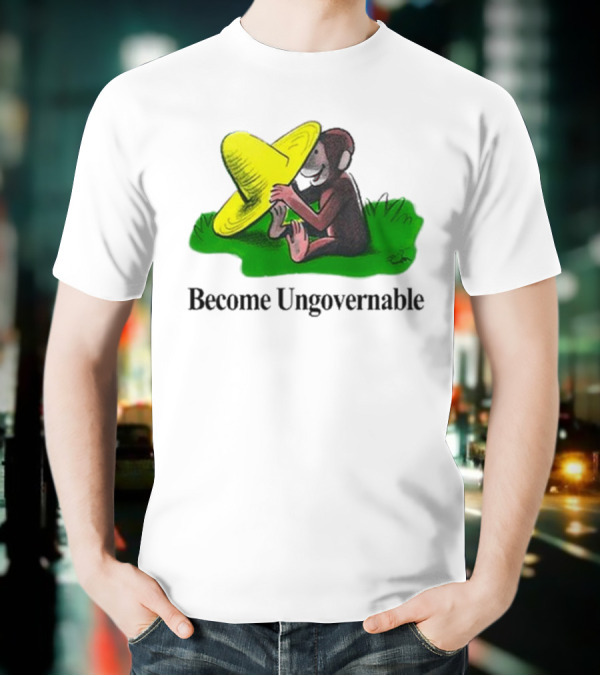 Become Ungovernable Curious Monkey Yellow Hat Sitting On Grass T-Shirt