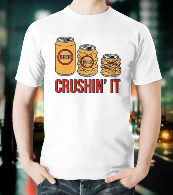 Beer Can Crushin’ It Funny Drinking Theme T-Shirt