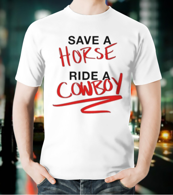 Ben Rodrigues Sahrac Save A Horse Ride A Cowboy T-Shirt