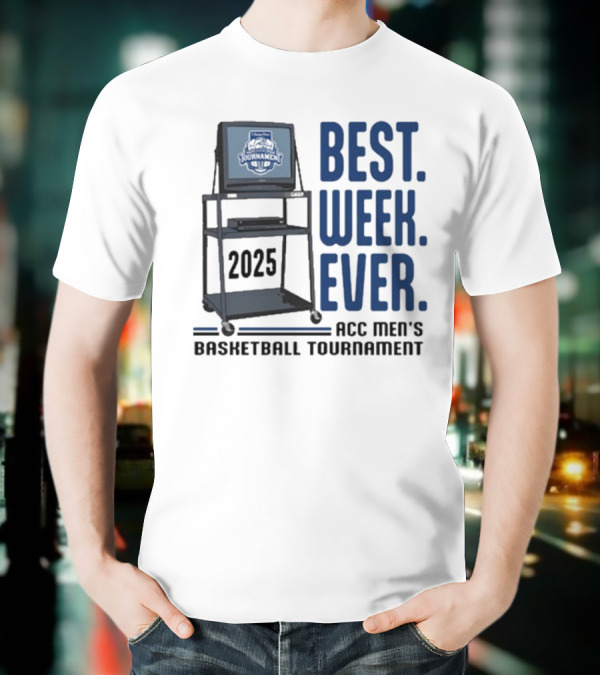 Best Week Ever 2025 ACC Men’s Basketball Tournament T-Shirt