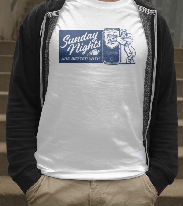 Sunday Nights Are Better With Friday Beers Football Can Hug T-Shirt