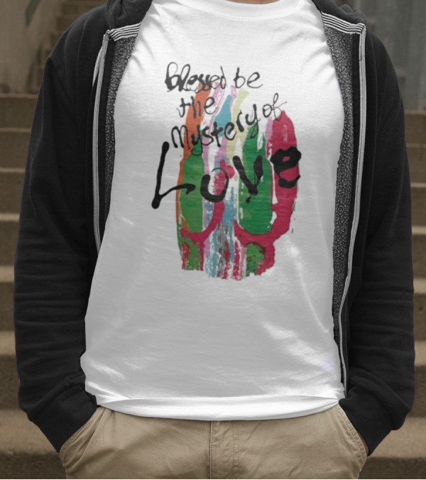 Blessed Be The Mystery Love Colorful Abstract Art T-Shirt