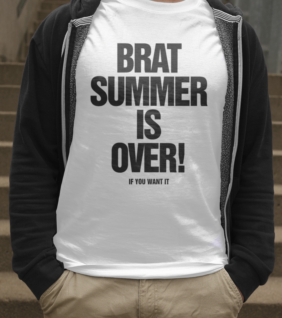 BRAT SUMMER IS OVER IF YOU WANT IT T-Shirt