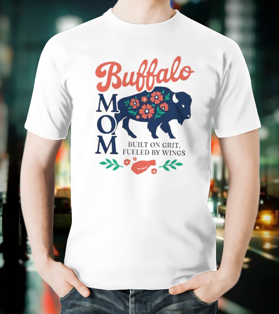 Buffalo Mom Built On Grit Fueled By Wings Floral Buffalo Art T-Shirt
