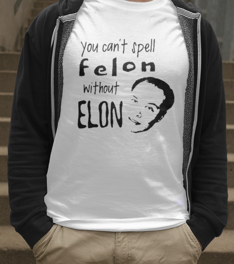 Bustertoks You Can't Spell Felon Without Elon T-Shirt