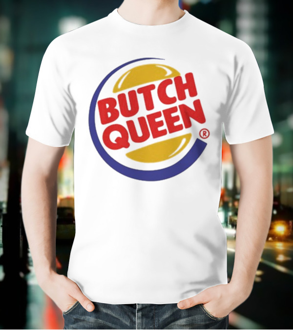 Butch Queen Burger King Parody Iconic Fast Food Logo Style T-Shirt