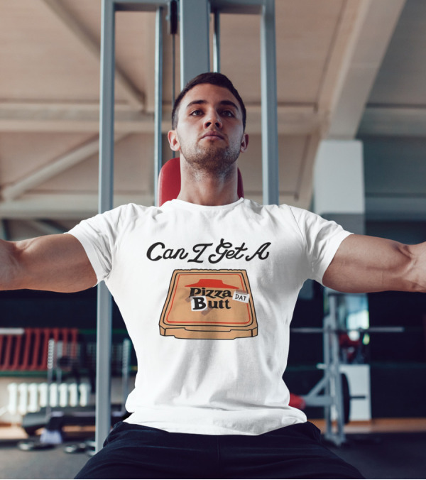 Can I Get A Pizza Butt Box Design Funny Playful Text T-Shirt