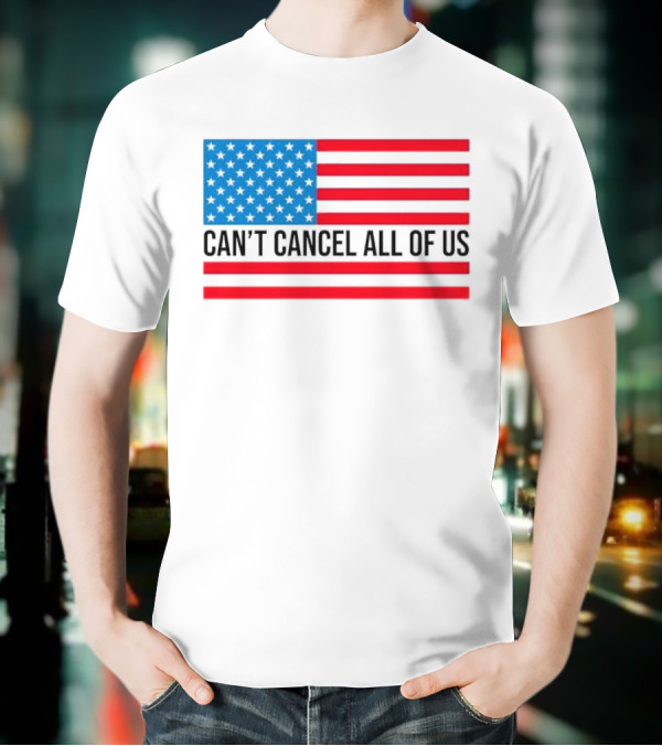 Can't Cancel All Of Us US Flag Stars And Stripes T-Shirt