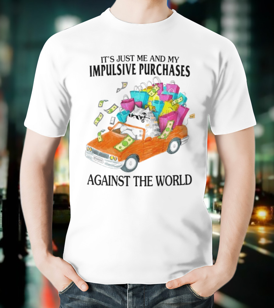 Cat Car With Impulsive Purchases Against The World T-Shirt
