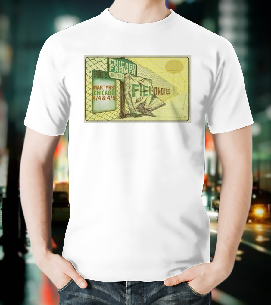 Chicago Farmer And The Field Notes Martyrs Chicago Spring 25 4/4 & 4/5 T-Shirt