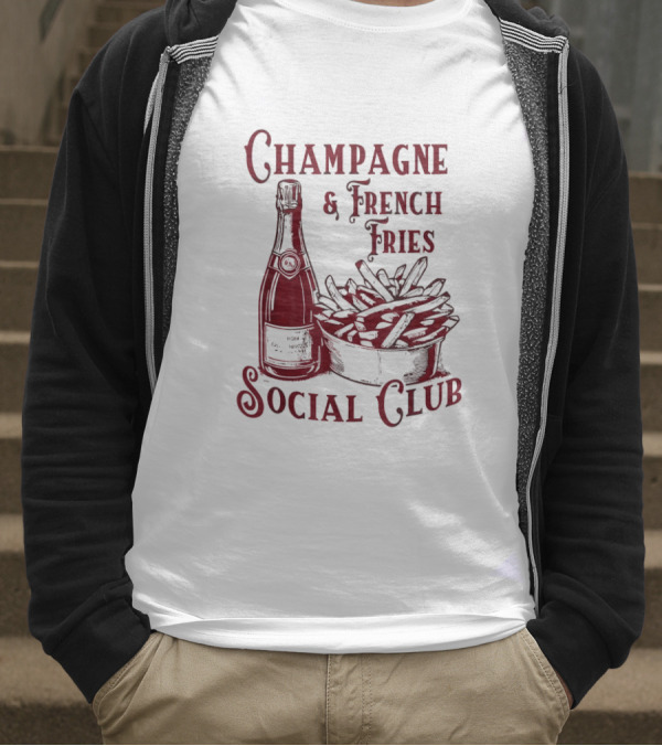 Champagne And French Fries Social Club With Champagne Bottle And Fries Basket T-Shirt