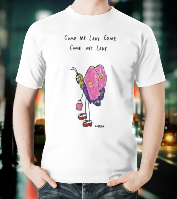 Butterfly Sugar Baby Come My Lady Come Come My Lady T-Shirt
