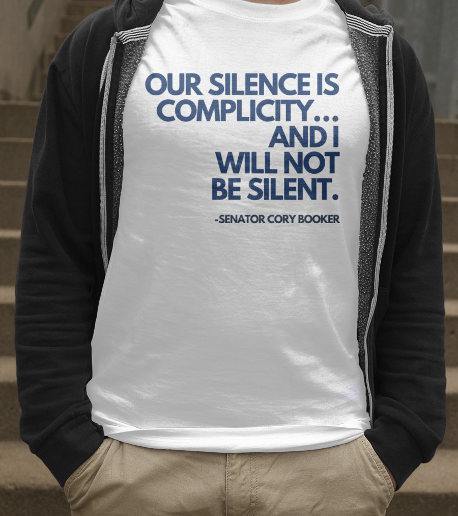 Our Silence Is Complicity And I Will Not Be Silent Senator Cory Booker 2025 T-Shirt