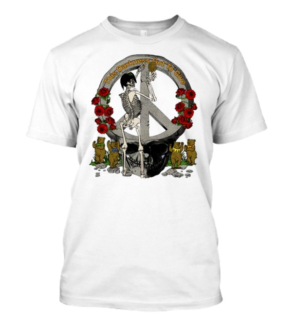 Dead And Company Forever Grateful This Darkness Got To Give Peace Skeleton Roses Dancing Bears T-Shirt