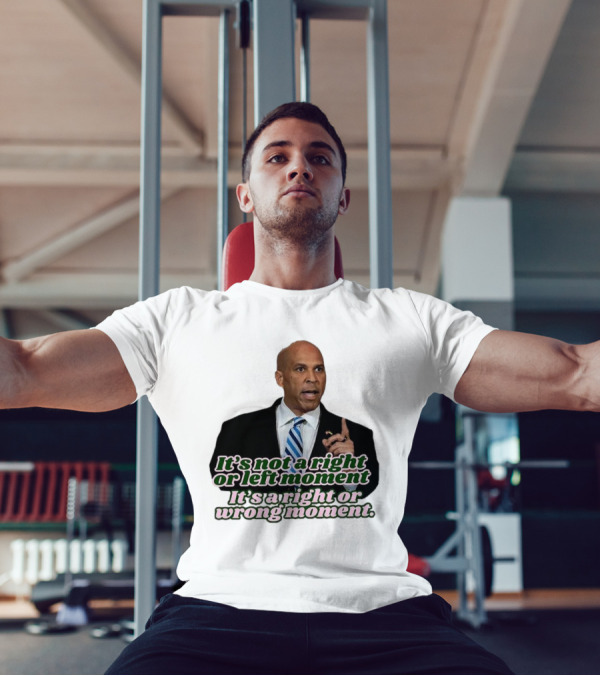 It's Not A Right Or Left Moment It's A Right Or Wrong Moment Speech By Cory Booker T-Shirt