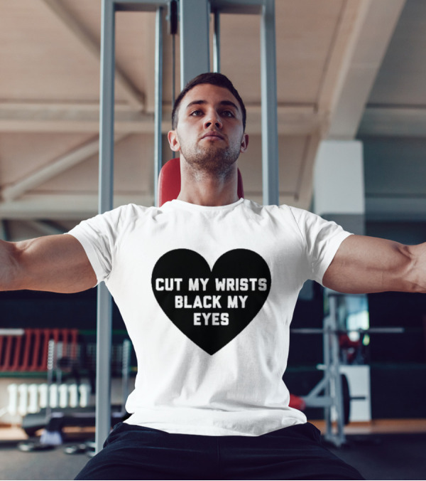 Cut My Wrists Black My Eyes T-Shirt
