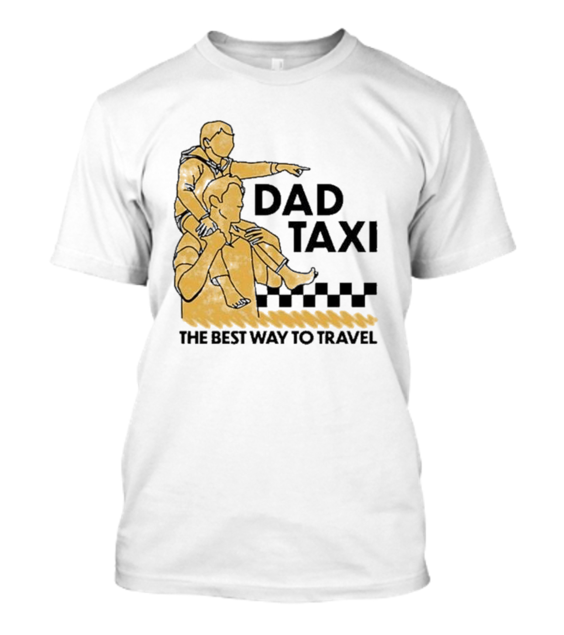 Dad Taxi The Best Way To Travel With Child On Shoulders T-Shirt