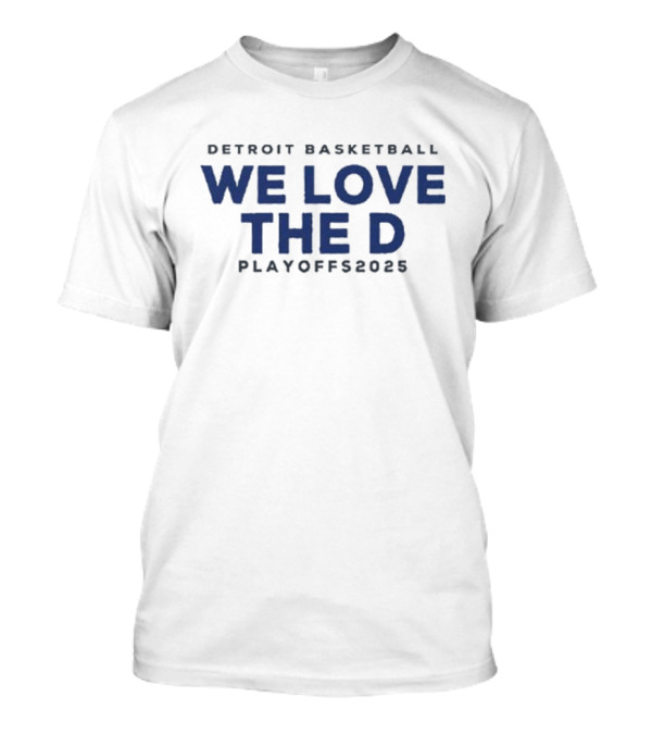 Detroit Basketball We Love The D Playoffs 2025 T-Shirt