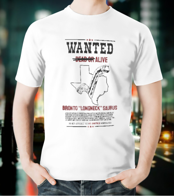 Wanted Alive Dinosaur Valley Bronto Longneck Saurus Texas Outline T-Shirt