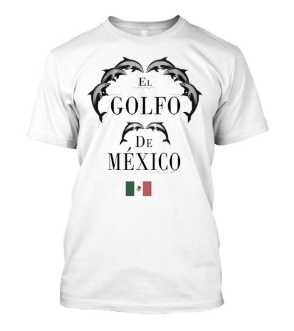 Dolphin El Golfo De Mexico Mexican Flag Symbolism T-Shirt