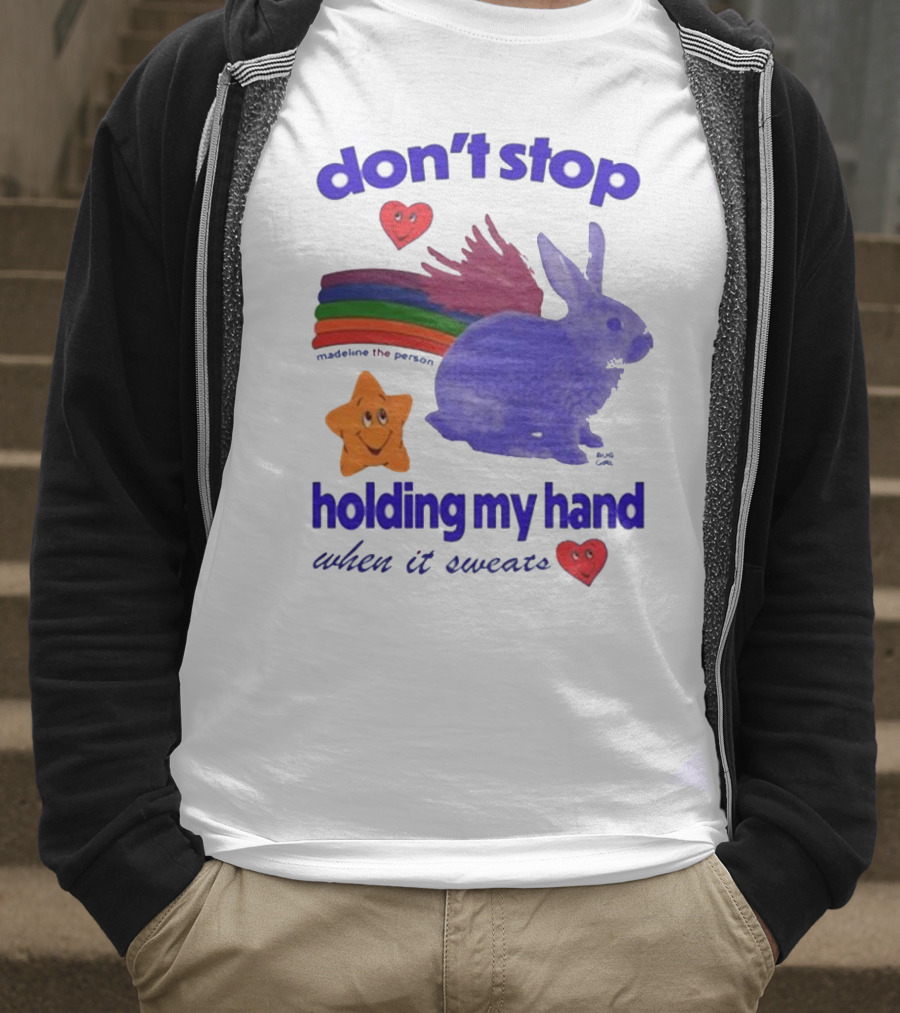 Don’t Stop Madeline The Person Holding My Hand When It Sweats Rainbow Bunny Hearts T-Shirt