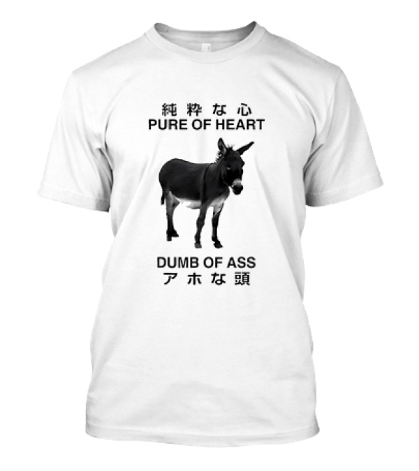 Donkey Pure Of Heart Dumb Of Ass Japanese T-Shirt