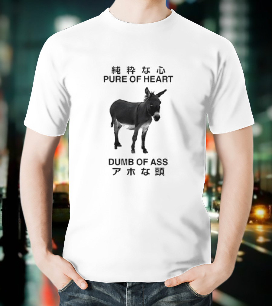 Donkey Pure Of Heart Dumb Of Ass Japanese T-Shirt