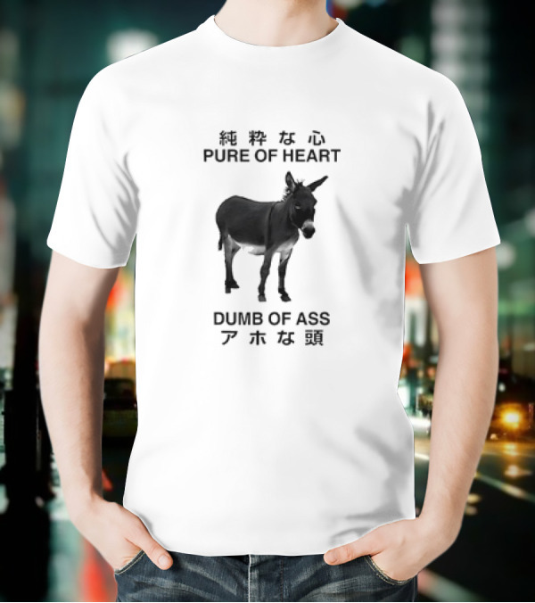 Donkey Pure Of Heart Dumb Of Ass Japanese T-Shirt
