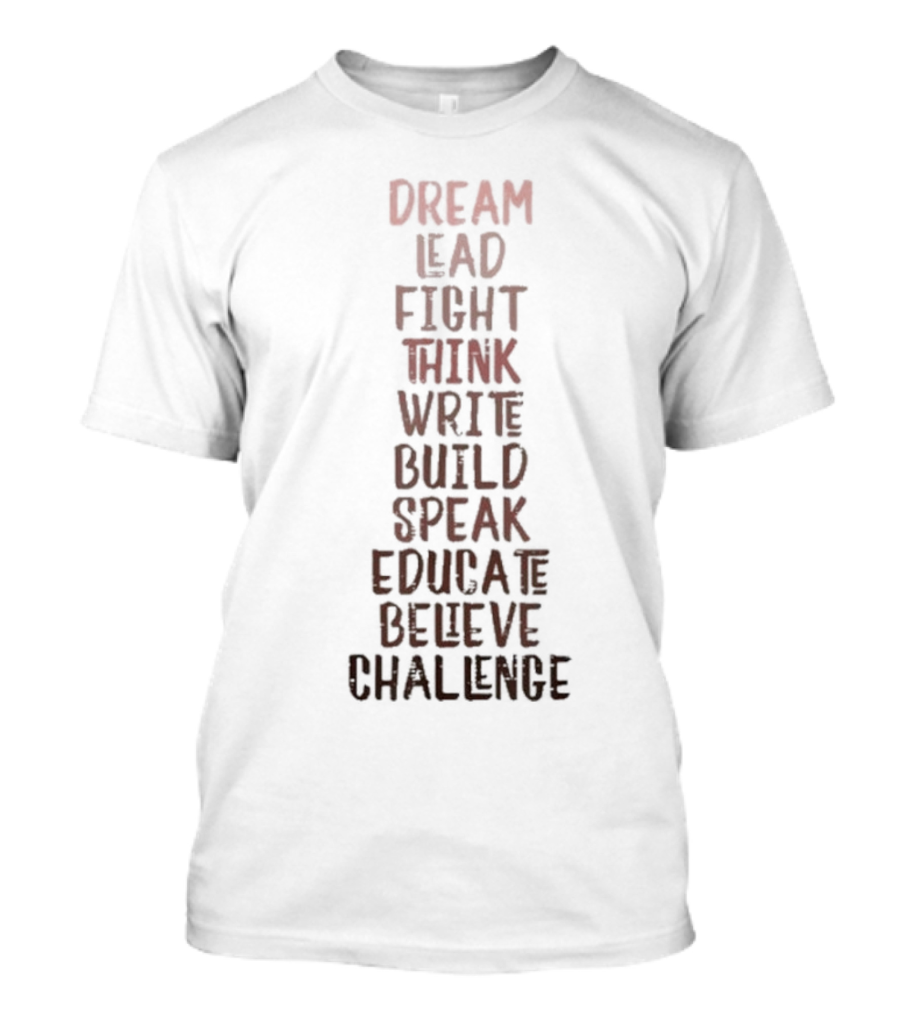 Dream Lead Fight Think Write Build Speak Educate Believe Challenge Black History Empowerment T-Shirt