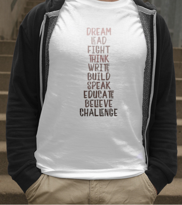 Dream Lead Fight Think Write Build Speak Educate Believe Challenge Black History Empowerment T-Shirt