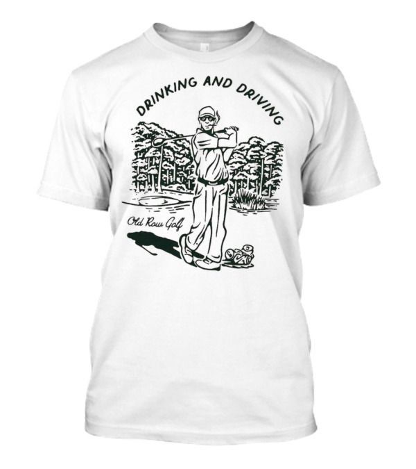 Old Row Golf Drinking And Driving 2.0 Golf Course Scenery T-Shirt