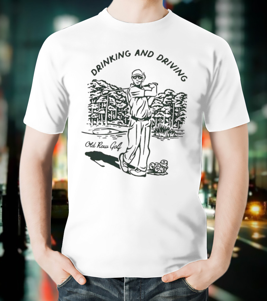 Old Row Golf Drinking And Driving 2.0 Golf Course Scenery T-Shirt