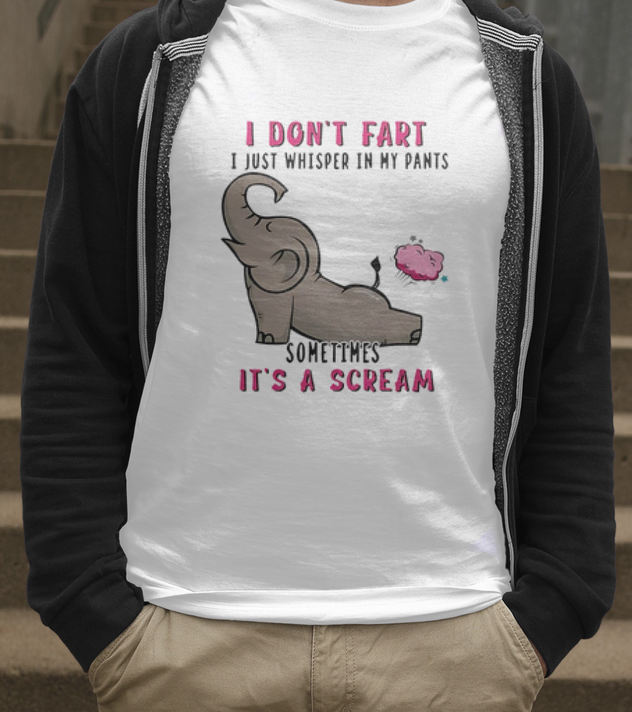 I Don’t Fart It's A Scream Elephant T-Shirt