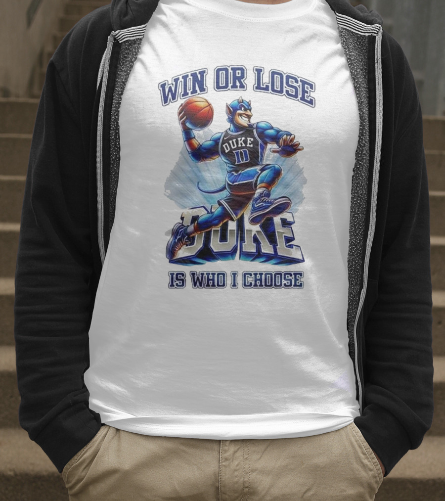 Duke Blue Devils Win Or Lose Is Who I Choose Basketball T-Shirt