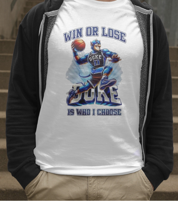 Duke Blue Devils Win Or Lose Is Who I Choose Basketball T-Shirt