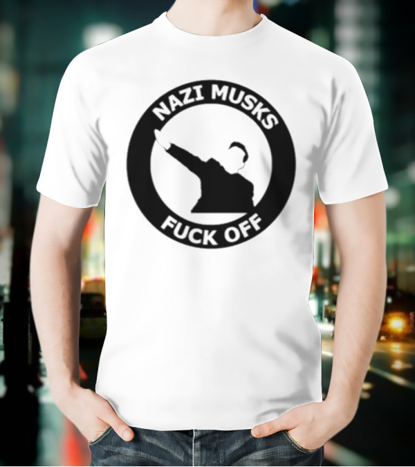 Elon Musk Nazi Musk Fuck Off T-Shirt