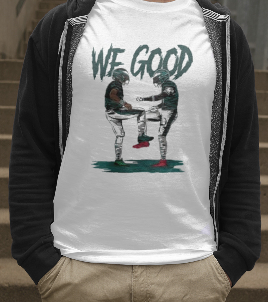 Eagles We Good Football Celebration T-Shirt