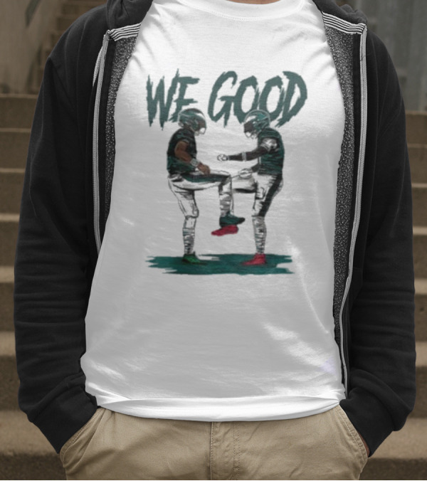 Eagles We Good Football Celebration T-Shirt