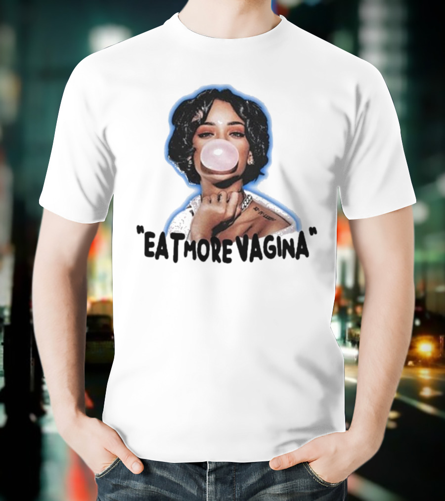 Eat More Vagina Put It In Your Mouf T-Shirt