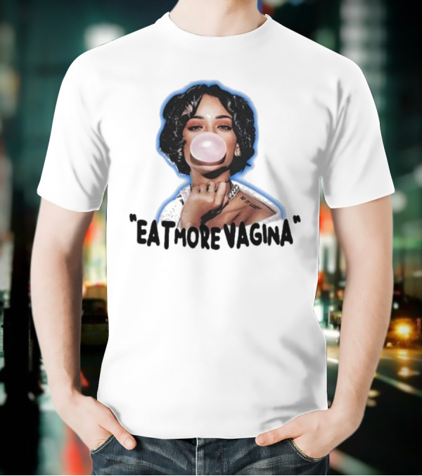 Eat More Vagina Put It In Your Mouf T-Shirt