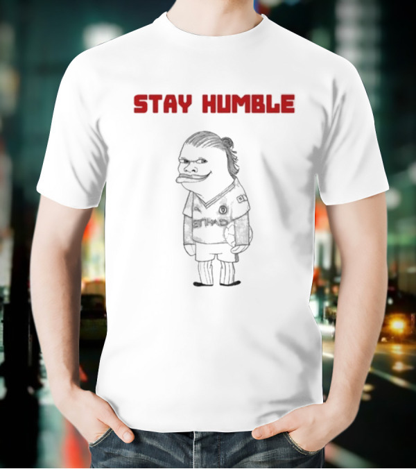 Stay Humble Erling Haaland Soccer Character T-Shirt