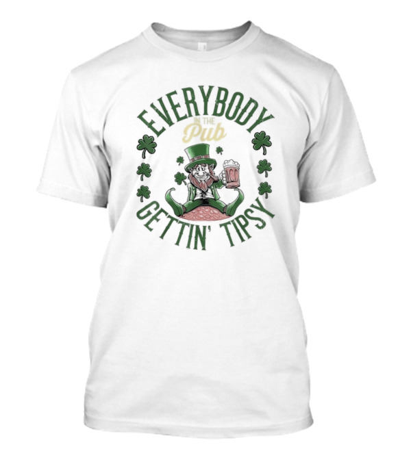 Everybody Pub Gettin Tipsy St Patrick’s Day T-Shirt