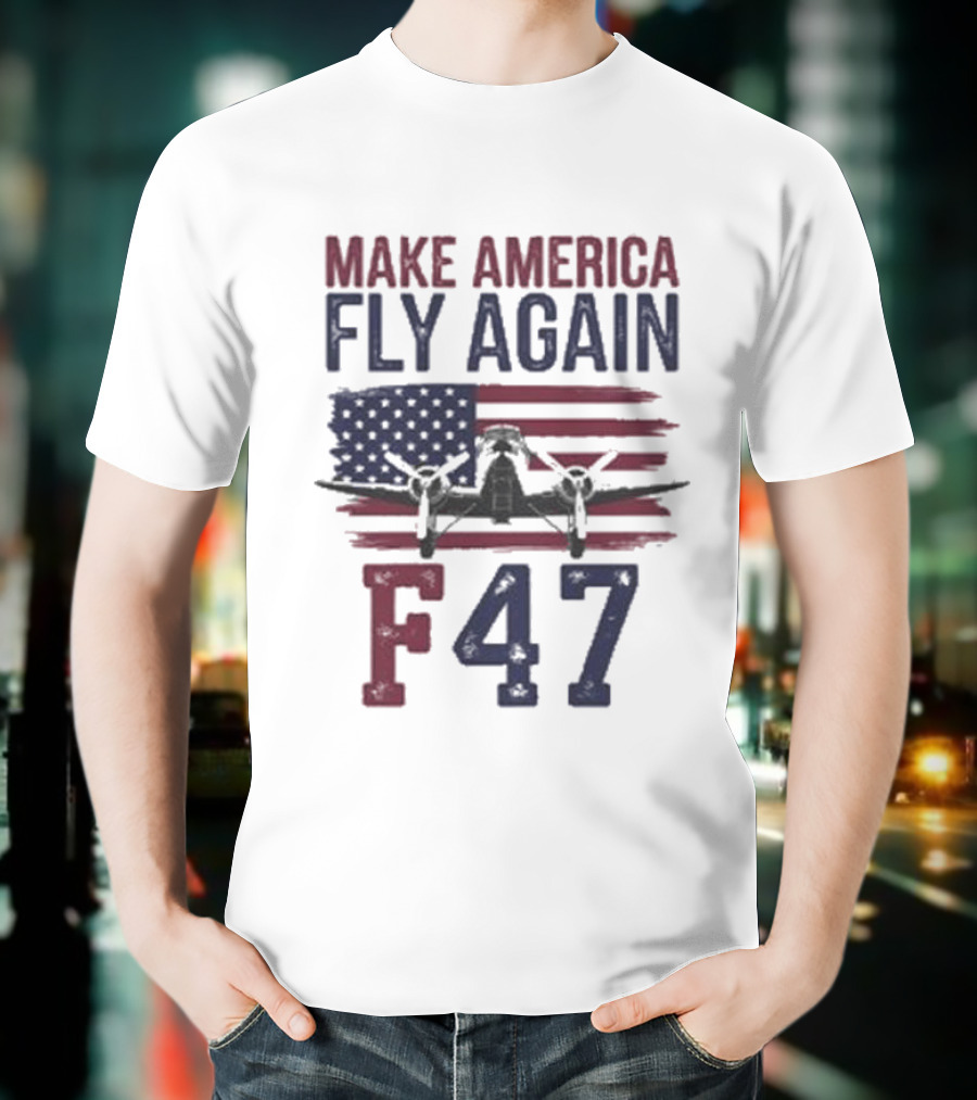 Make America Fly Again F47 Fighter Jet US Flag T-Shirt