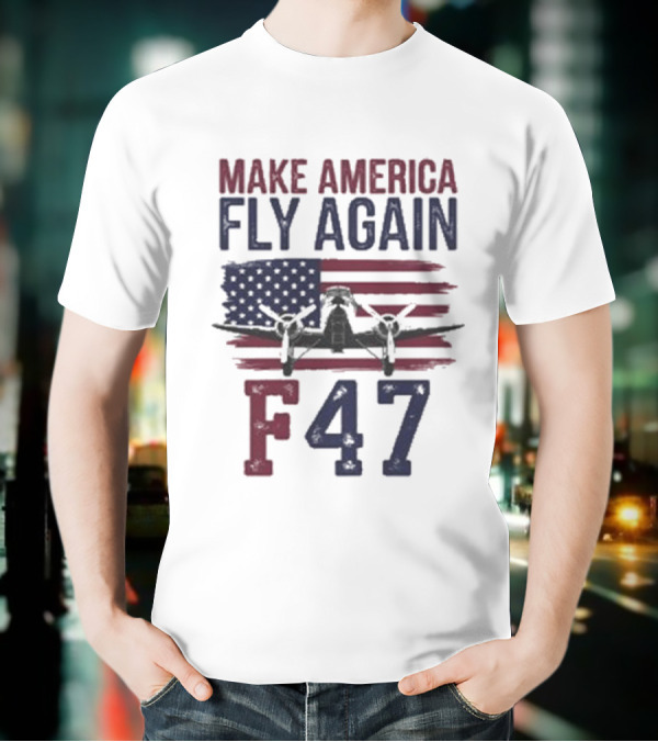 Make America Fly Again F47 Fighter Jet US Flag T-Shirt