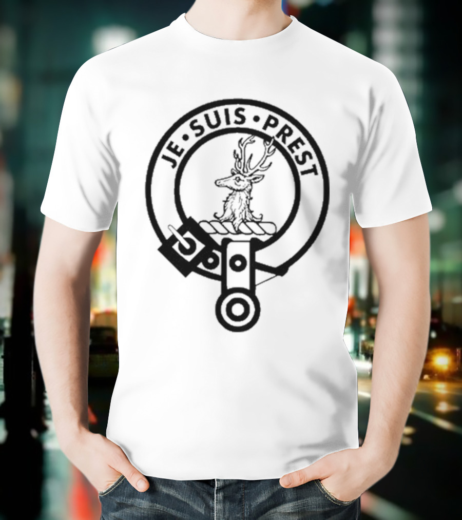 Fraser Of Lovat Clan Badge Crest Je Suis Prest T-Shirt